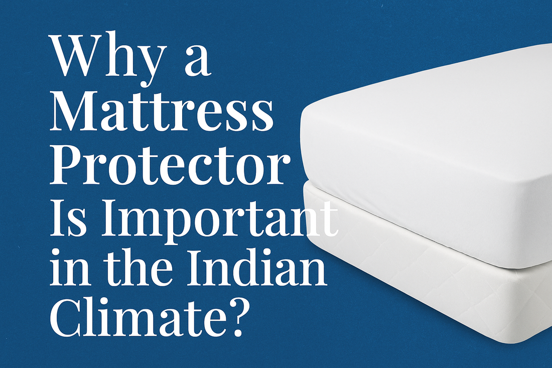 Why a Mattress Protector Is Important in the Indian Climate (Ultimate Guide 2025)